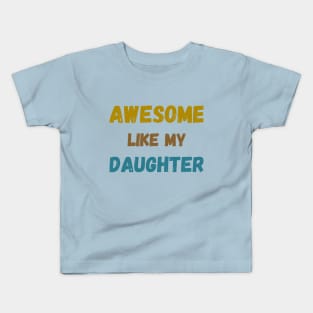 Awesome like my daughter tie bye vintage father's day t-shirt Kids T-Shirt